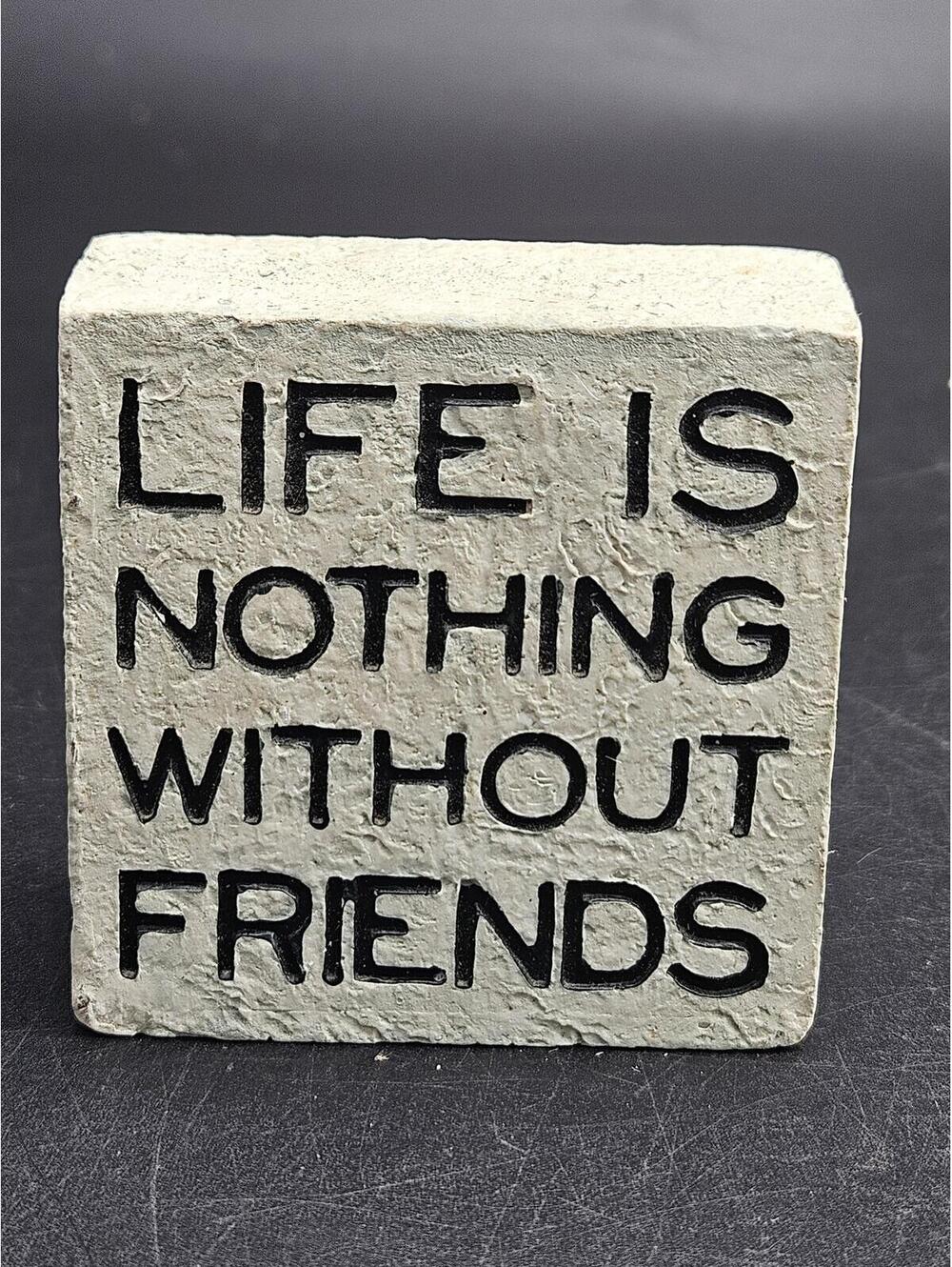 Life Is Nothing Without Friends Sign 2.5" Desk Decor Friendship Coworker Gift